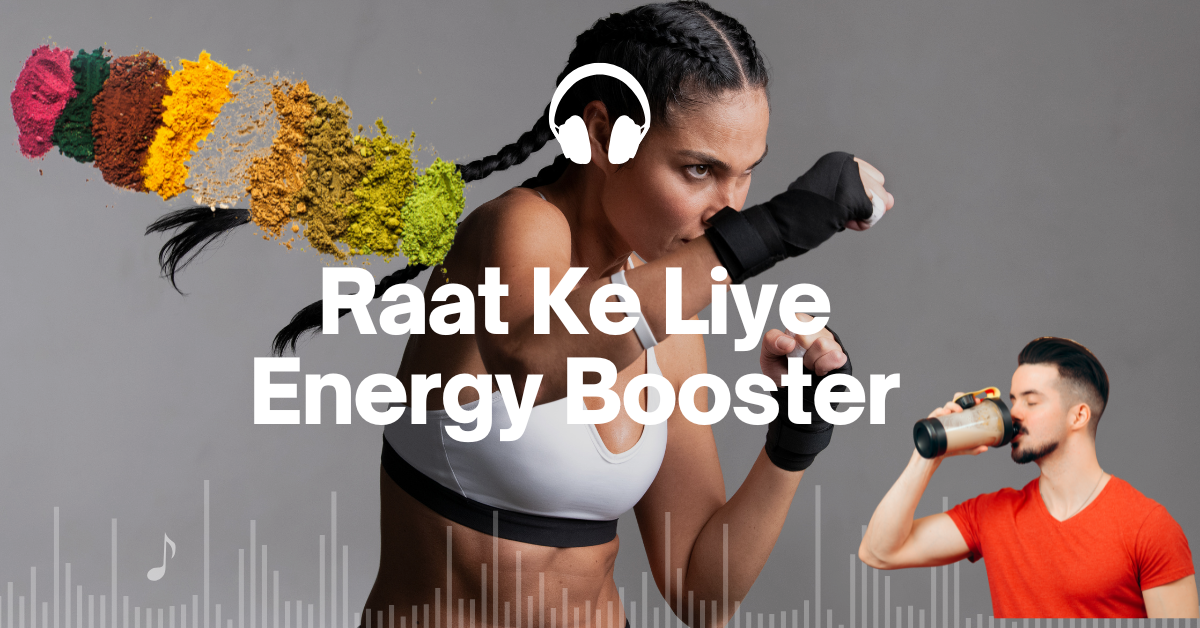 Raat Ke Liye Energy Booster